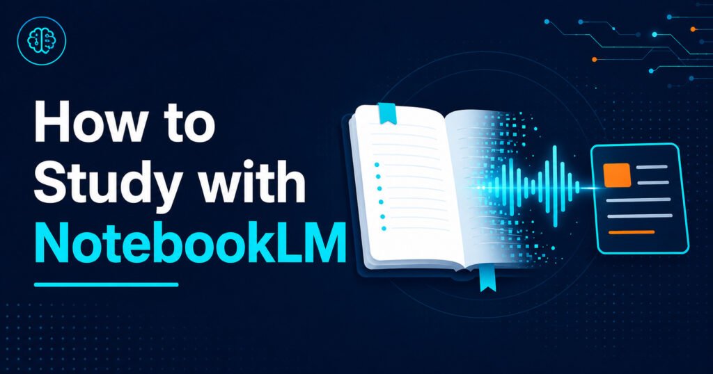 How to Use NotebookLM to Study