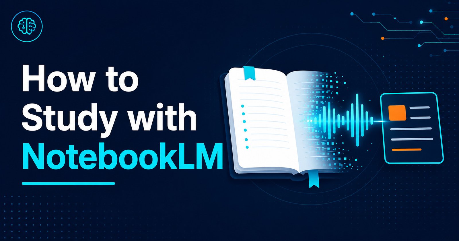 How to Use NotebookLM to Study